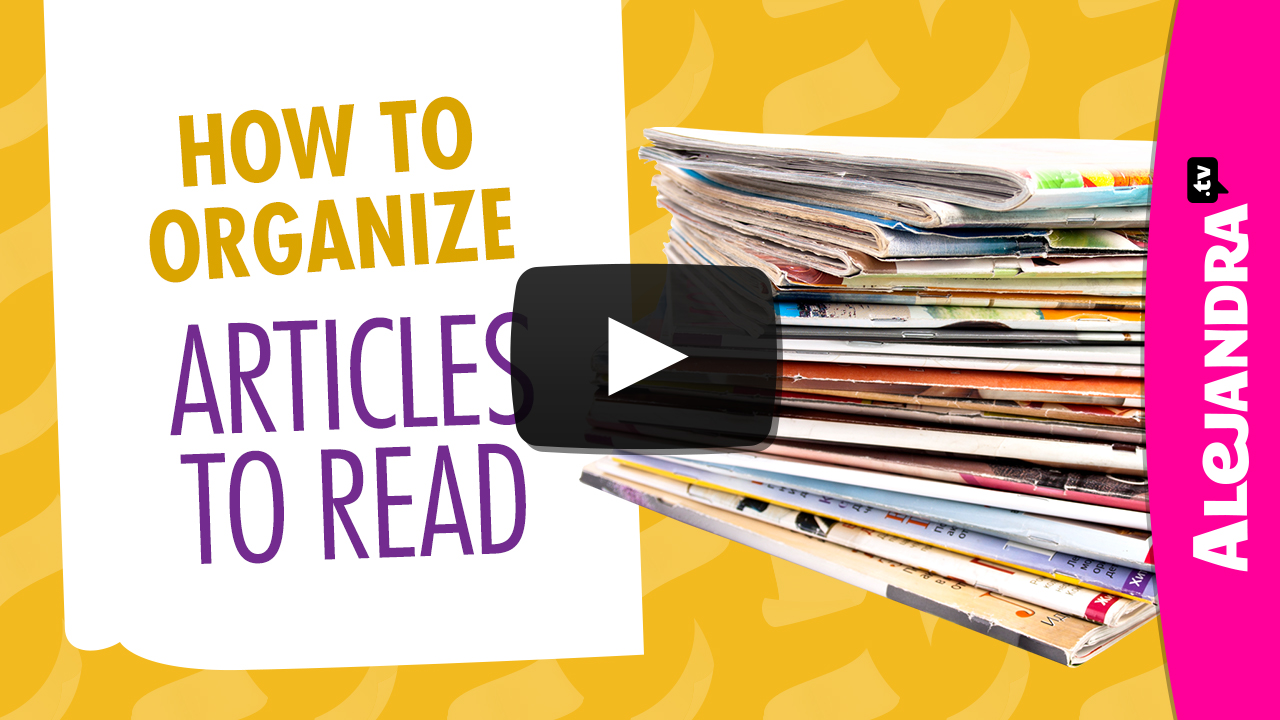 How to Organize Articles, Notes, & Literature to Read Later (Part 8 of 10 Paper Clutter Series)
